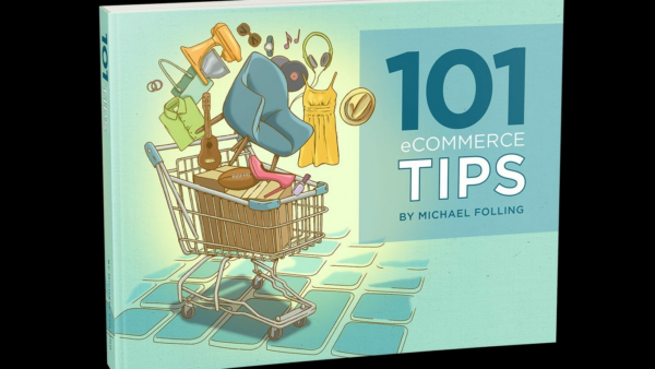 101 eCommerce Tips - The Ultimate Guide To Growing An eCommerce Business