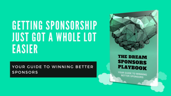 The Dream Sponsors Playbook - Your Guide To Winning Better Sponsors